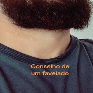 Conselho de um favelado..