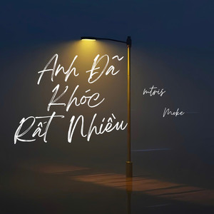 Anh Đã Khóc Rất Nhiều