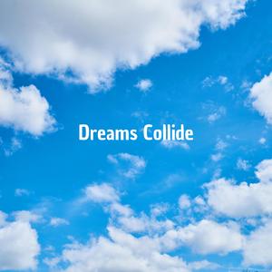 Dreams Collide