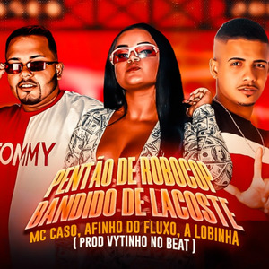 Pentão de Robocop / Bandido de Lacoste