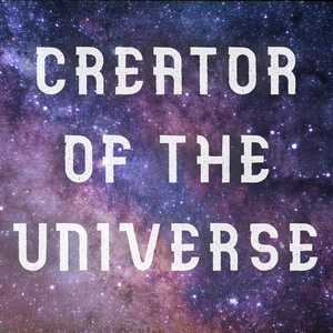 CREATOR OF THE UNIVERSE
