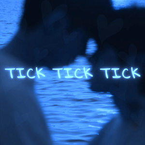TICK TICK TICK