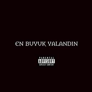 EN BUYUK YALANDIN