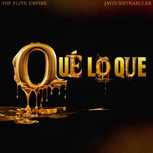 Qué lo Que (feat. JAYDUBBTHARULER)