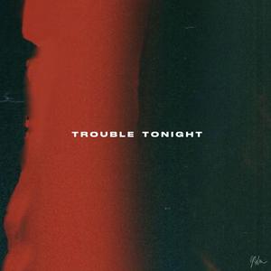Trouble Tonight
