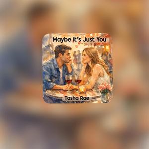 Maybe It's Just You