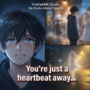 You're Just A Heartbeat Away (feat. VerseFeels)