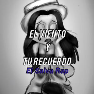 El viento y tu recuerdo el salva rap