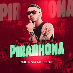Toma Surra Piranhona