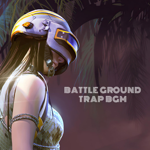 Battle Ground Trap BGM