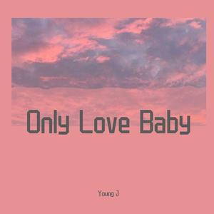 Only Love Baby（Prod.by AtomBoiii & Kiddo）