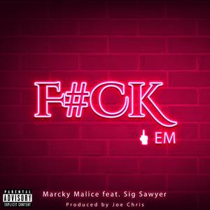 ****em (feat. Sig Sawyer & JOE CHRIS)