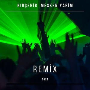 Kırşehir Mesken Yarim (Remix)