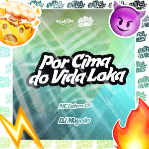 Por Cima Do Vida Loka