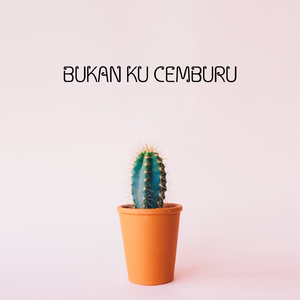 Bukan Ku Cemburu