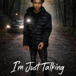 Im Just Talking