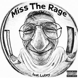 Miss The Rage (feat. Lutey)