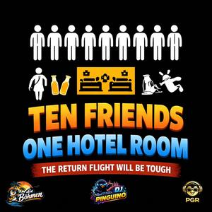 Ten Friends One Hotel Room (feat. DJ Pinguino)