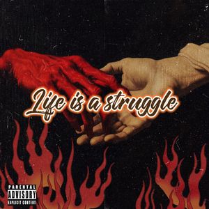 Life is a struggle