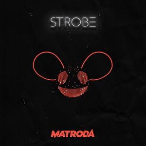 Strobe (Matroda Remix)