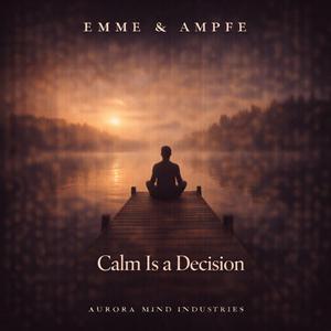 Calm Is a Decision