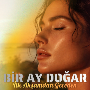 Bir Ay Doğar İlk Akşamdan Geceden