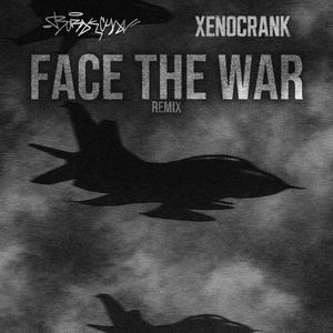 FACE THE WAR (XENOCRANK Remix)