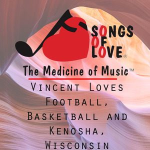 Vincent Loves Football, Basketball and Kenosha, Wisconsin