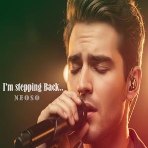 I’m stepping back...