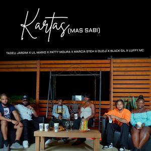 Kartas(mas sabi) (feat. Tadeu jardim, Lil Mario, Patty Moura, Marcia Steh, Oudjí, Black Gil & Luffy)