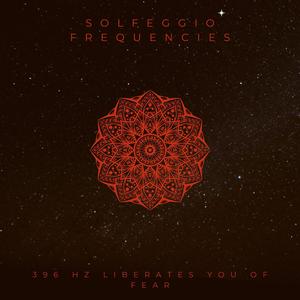 396 Hz Liberates You Of Fear