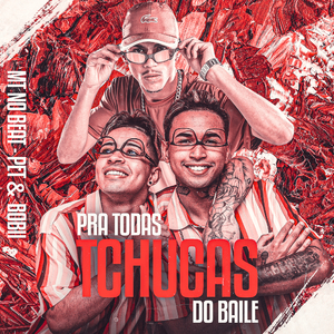 Pra Todas Tchuca do Baile (feat. Pet & Bobii)