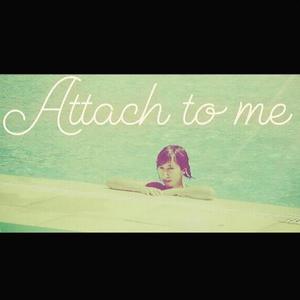 Attach to me
