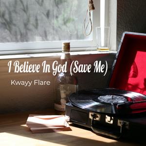 I Believe In God (Save Me)