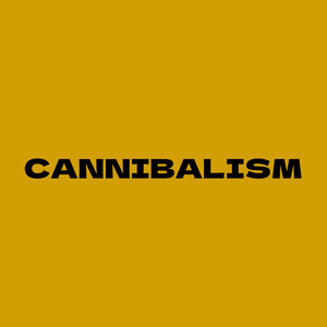 CANNIBALISM