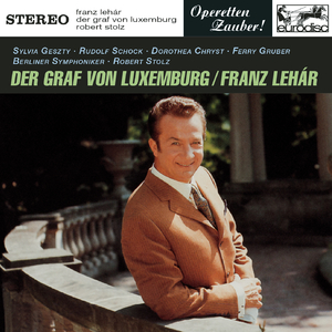 Der Graf von Luxemburg:Heut' noch werd' ich Ehefrau - Unbekannt, deshalb nicht minder int'ressant
