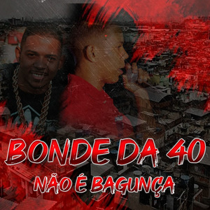 Bonde da 40 Não É Bagunça