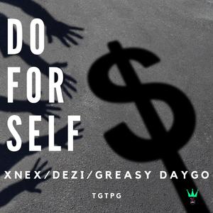 Do For Self (feat. Xenx, Dezi & Greasy Daygo)