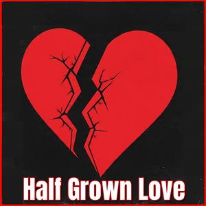 Half Grown Love (A Side)