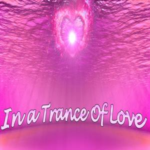 In a Trance of Love