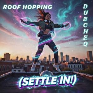 Roof Hopping (SETTLE IN!)
