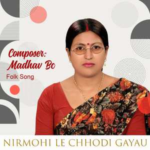 Nirmohi Le Chhodi Gayau
