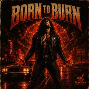 Born to Burn