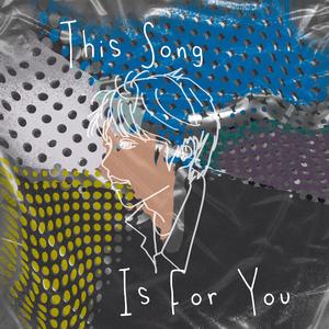 This Song is for You
