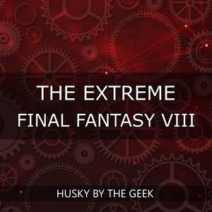 The Extreme (From "Final Fantasy VIII")