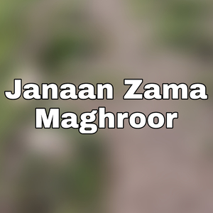 Janaan Zama Maghroor