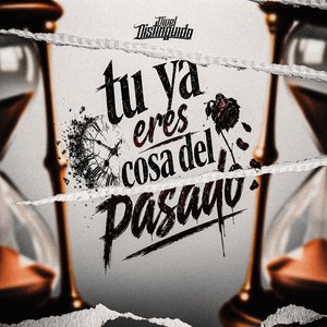 Tu Ya Eres Cosa Del Pasado