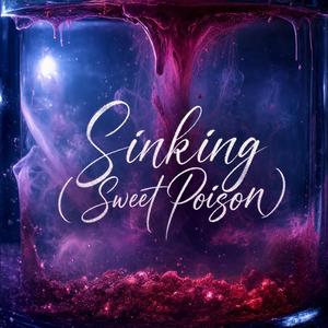 Sinking (Sweet Poison）