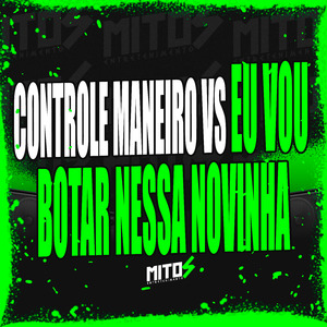 Controle Maneiro VS Eu Vou Botar Nessa Novinha