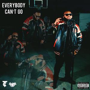 Everybody Can't Go